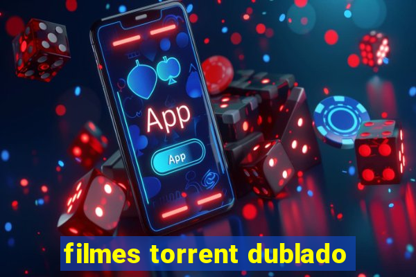 filmes torrent dublado